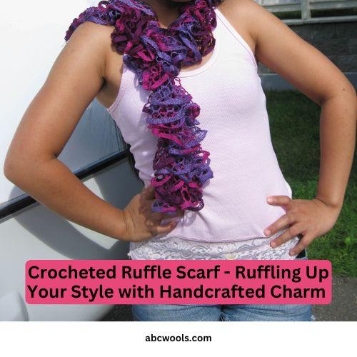 Crocheted Ruffle Scarf: Ruffling Up Your Style with Handcrafted Charm - ABCWools