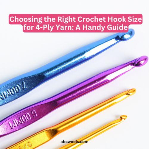 Choosing the Right Crochet Hook Size for 4-Ply Yarn A Handy Guide