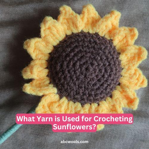 What Yarn is Used for Crocheting Sunflowers